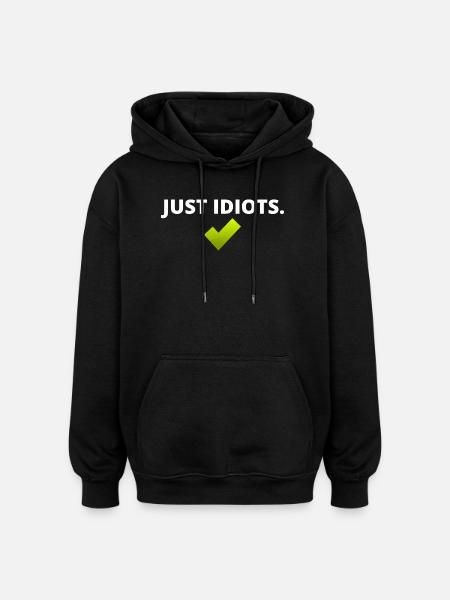 Just Idiots - Oversized Unisex Hoodie - black