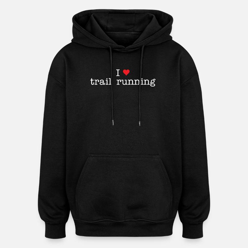 I Love Trail Running - Oversized Unisex Hoodie - black
