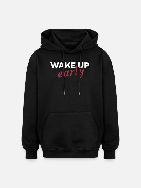 Wake up early - Oversized Unisex Hoodie - black
