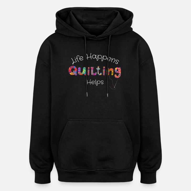 Life Happens Quilting Helps - Artisanat T-Shirt - Sweat à capuche oversize unisexe - noir