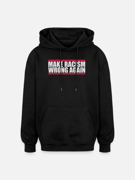 make racism wrong again - Oversized Unisex Hoodie - black