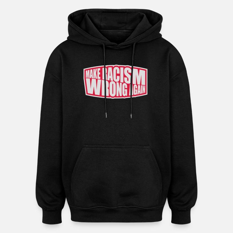 Rendre le racisme répréhensible - Sweat à capuche oversize unisexe - noir