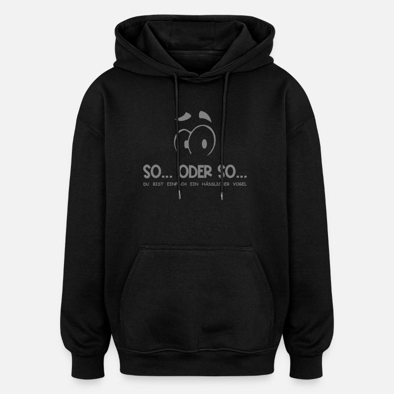So...Oder So: Hässlicher Vogel - Grau - Oversized Unisex Hoodie - Schwarz