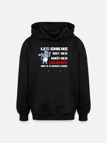 Chats Serviteurs et Chiens Maîtres - Sweat à capuche oversize unisexe - noir