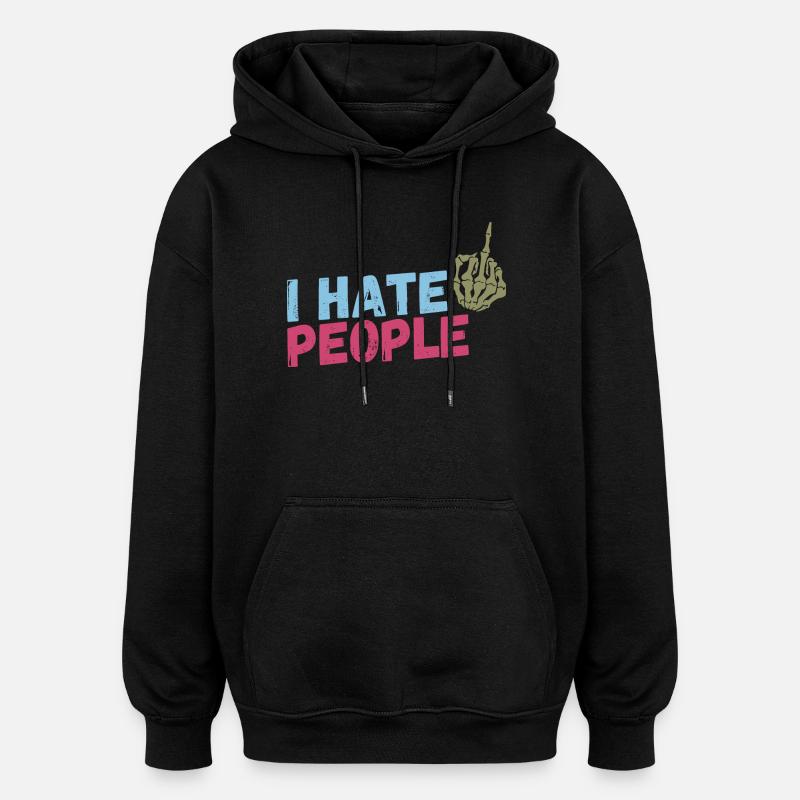 I hate People - Oversized Unisex Hoodie - black