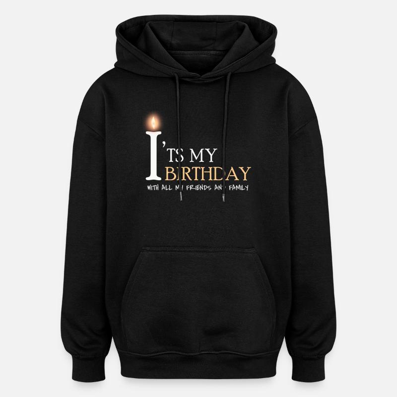 it's my birthday - Oversized Unisex Hoodie - Schwarz