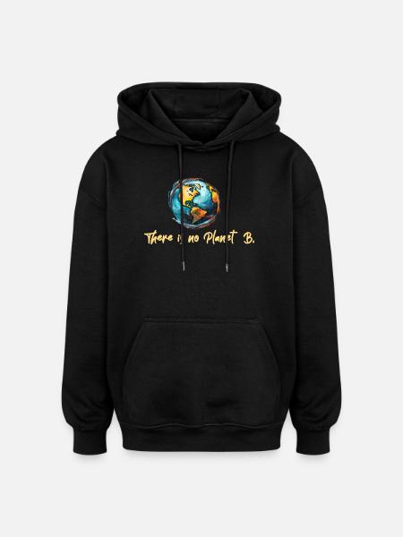 The is no Planet B - Oversized Unisex Hoodie - black