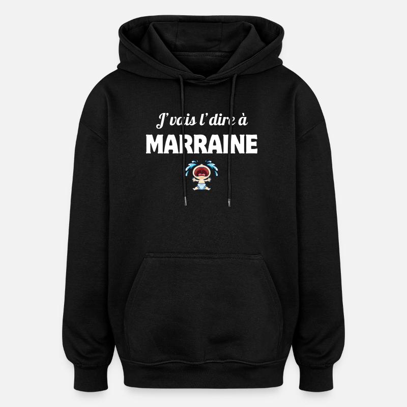 j'vais l'dire, enfant, marraine - Sweat à capuche oversize unisexe - noir