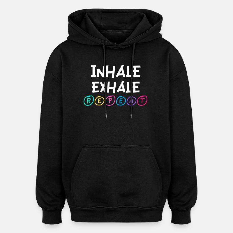 Inhale Exhale Repeat - Oversized Unisex Hoodie - black