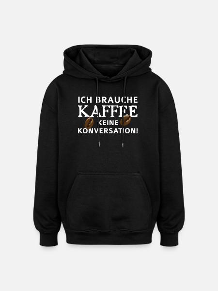 I need coffee - no conversation - Oversized Unisex Hoodie - black