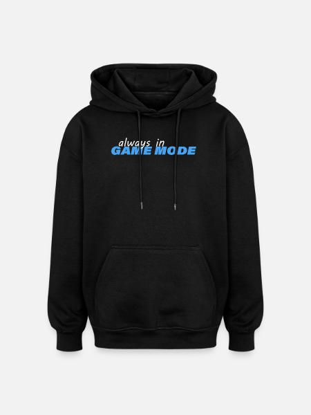 ALWAYS IN GAME MODE - Oversized Unisex Hoodie - black