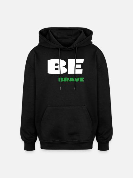 Be Brave - Oversized Unisex Hoodie - black