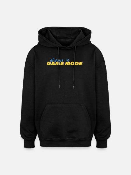 ALWAYS IN GAME MODE - Oversized Unisex Hoodie - black