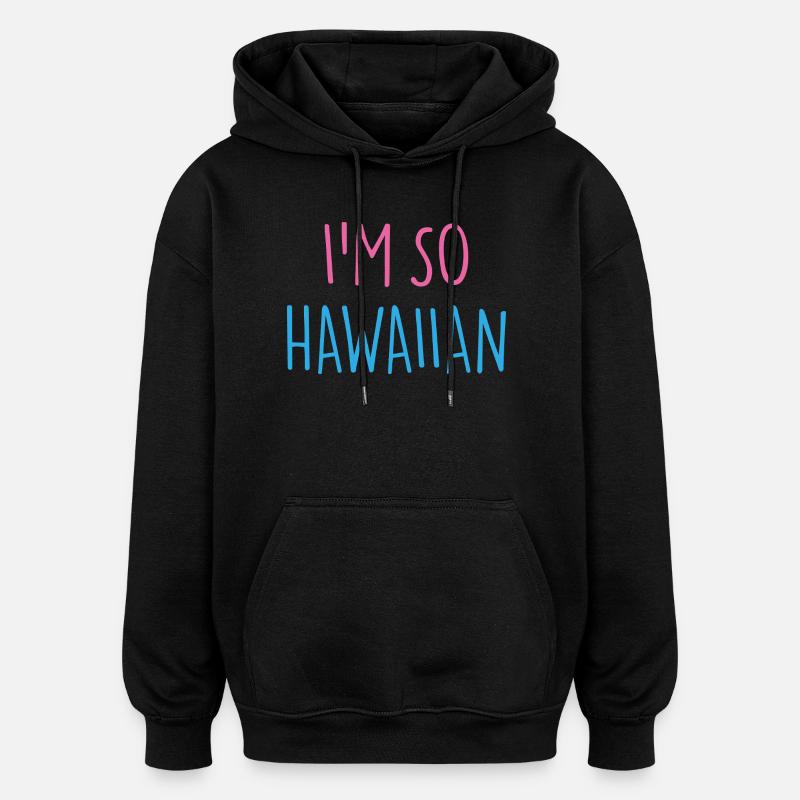 JE SUIS TELLEMENT HAWAÏEN - Sweat à capuche oversize unisexe - noir