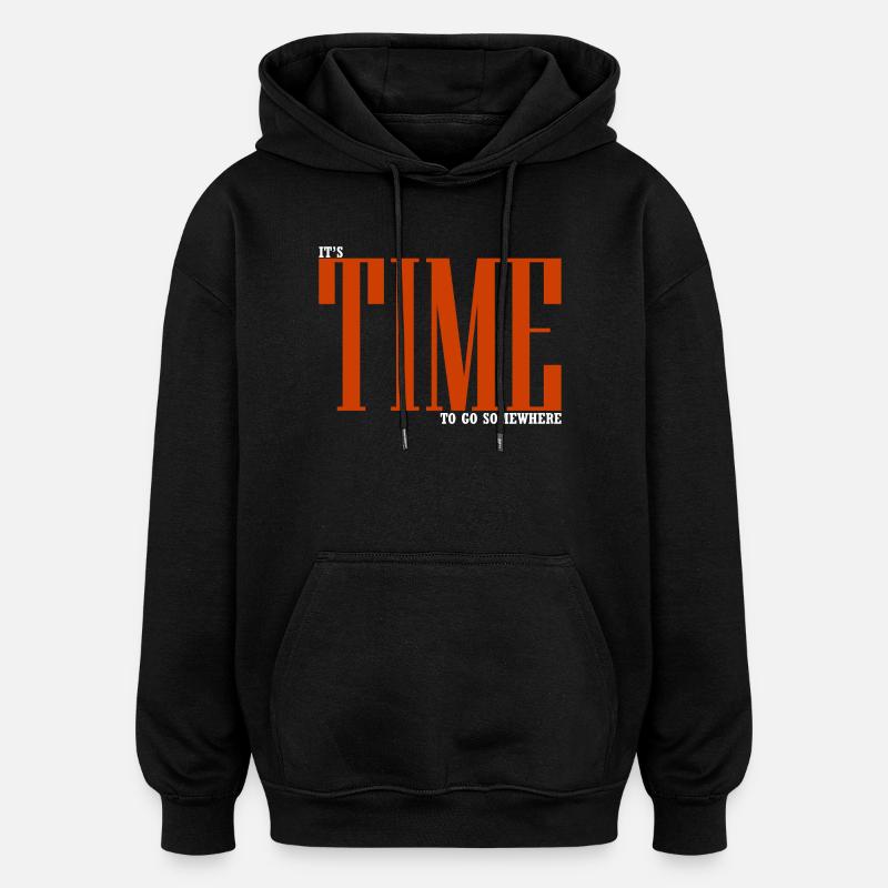 It's time to go somewhere - Sweat à capuche oversize unisexe - noir
