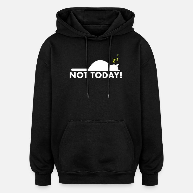 Not today – Lustiger Katzen Spruch - Oversized Unisex Hoodie - Schwarz