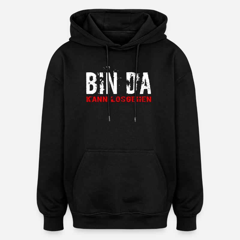 Bin Da Kann Losgehen - Oversized Unisex Hoodie - Schwarz