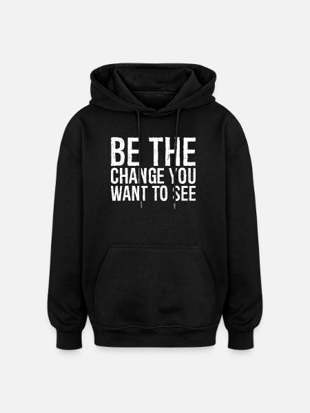 be the change you want to see - Oversized uniseks hoodie - zwart