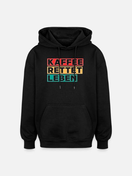 Kaffee rettet Leben - Oversized Unisex Hoodie - Schwarz