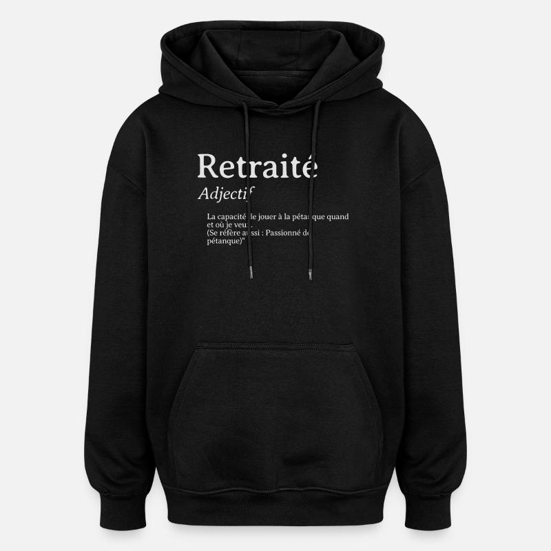 Retraité définition Adjectif pétanque - Sweat à capuche oversize unisexe - noir