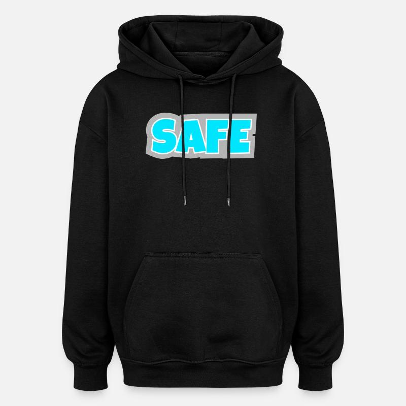 Safe - unambiguous, clear and pure statement. - Oversized Unisex Hoodie - black