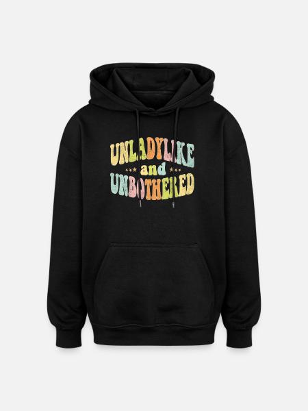 Unladylike and Unbothered - Oversized Unisex Hoodie - black