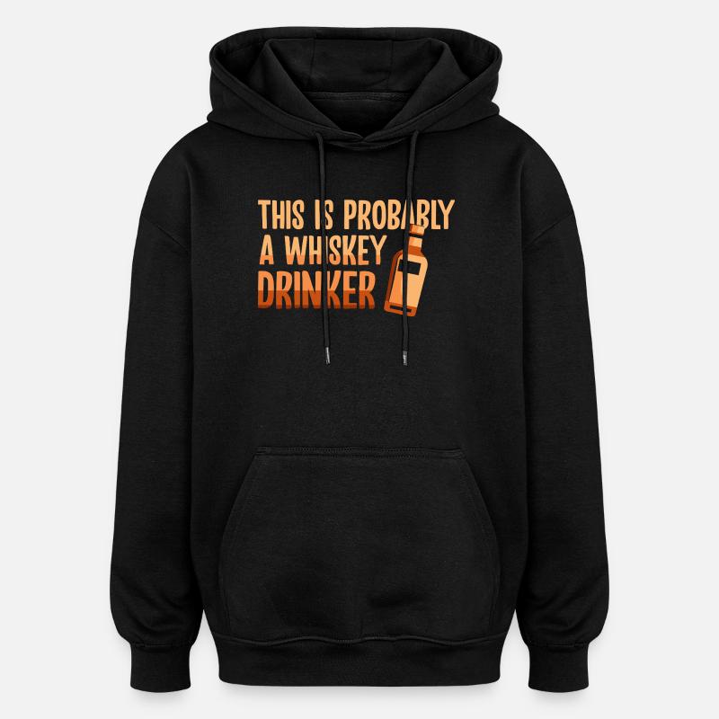 Whiskey Spruch Whiskeytrinker Whiskeyliebhaber - Oversized Unisex Hoodie - Schwarz