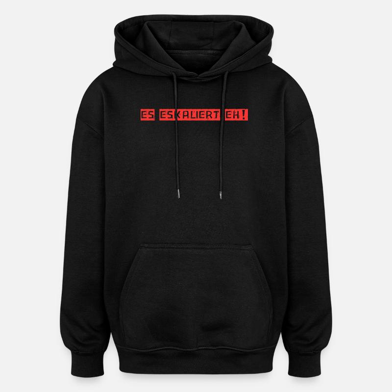 It's escalating anyway! - Oversized Unisex Hoodie - black
