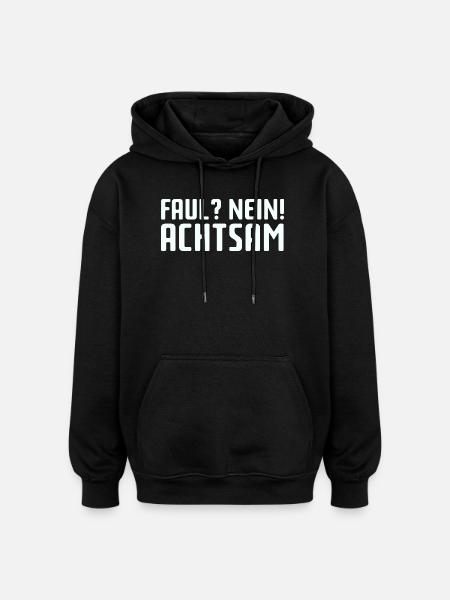Faul? Nein! Achtsam - Oversized Unisex Hoodie - Schwarz