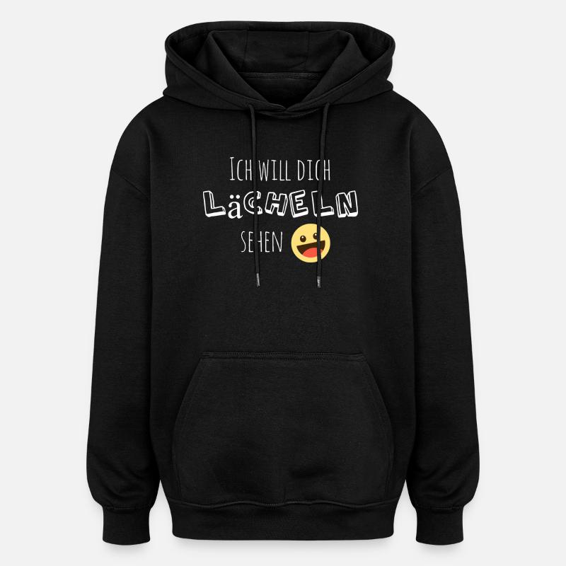 Ich will dich lächeln sehen - Oversized Unisex Hoodie - Schwarz
