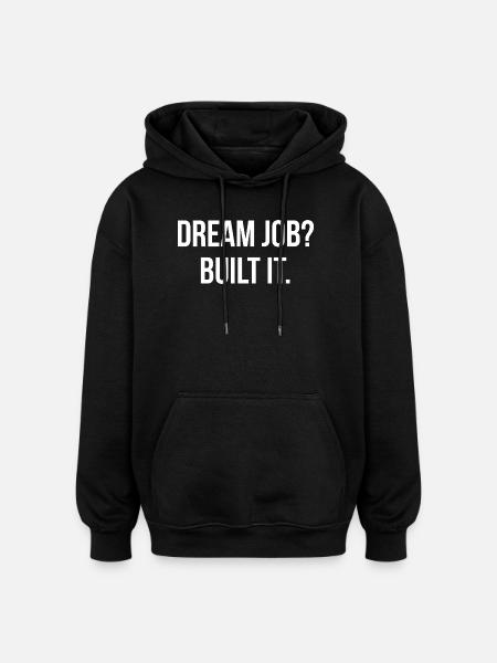 DREAM JOB? BUILT IT. | Greyline Official - Oversized Unisex Hoodie - black