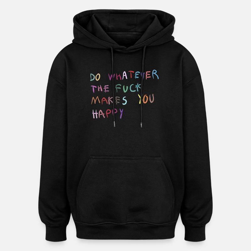 Fais ce qui te rend heureux - Sweat à capuche oversize unisexe - noir