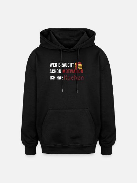 Who needs motivation I've got cake - Oversized Unisex Hoodie - black