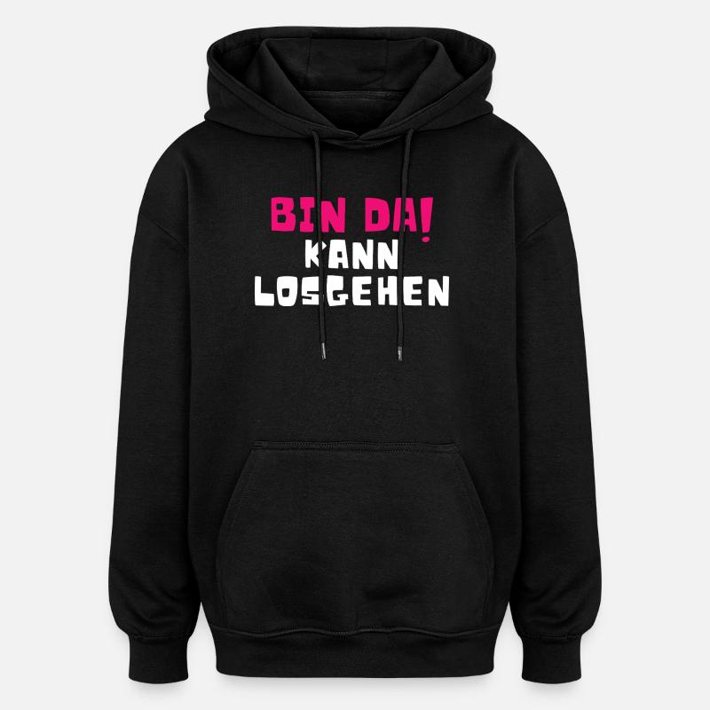 Bin Da Kann Losgehen - Oversized Unisex Hoodie - Schwarz