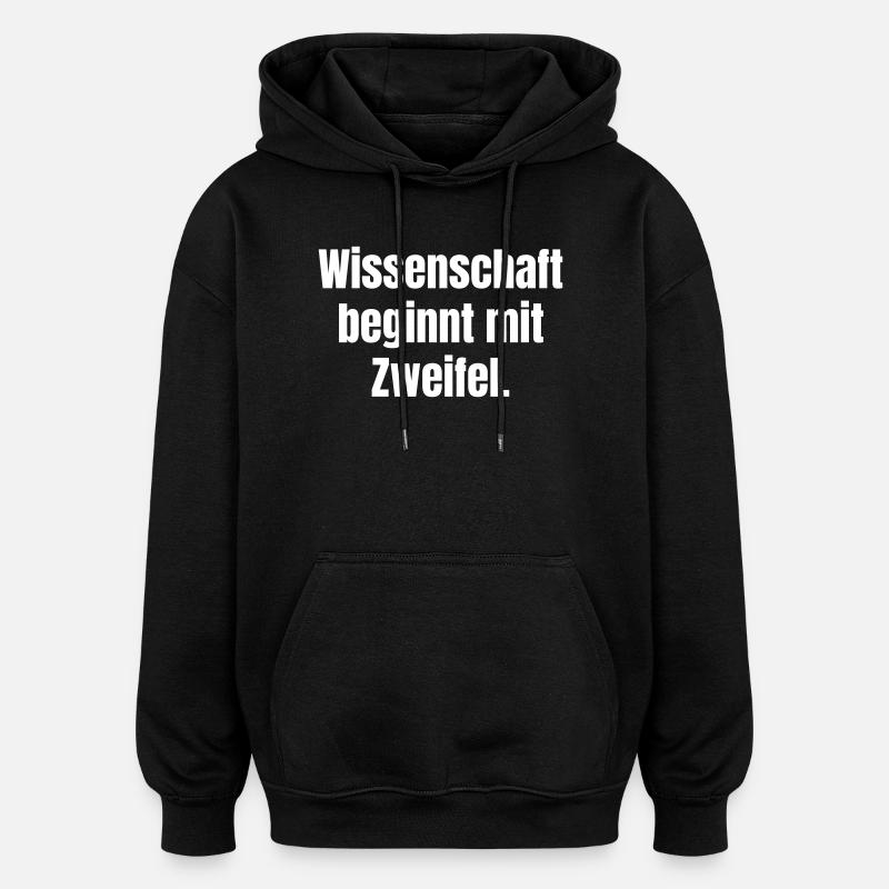 Wissenschaft beginnt mit Zweifel - Oversized Unisex Hoodie - Schwarz