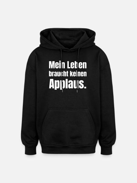 My life doesn't need applause - Oversized Unisex Hoodie - black