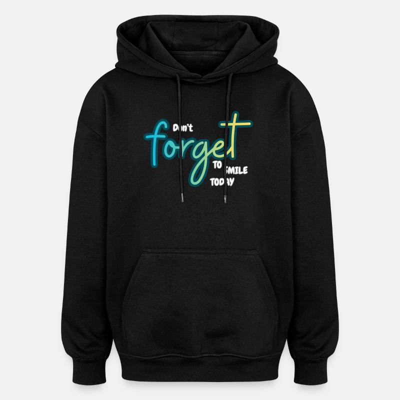 Don't forget to smile today - Oversized Unisex Hoodie - black