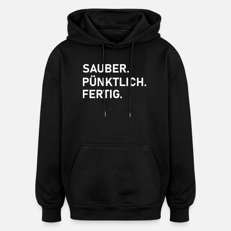 Sauber. Pünktlich. Profi-Arbeit. - Oversized Unisex Hoodie - Schwarz