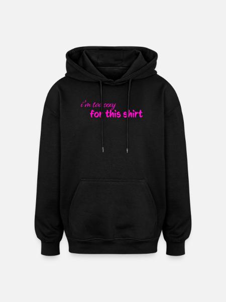 too_sexy - Oversized Unisex Hoodie - black