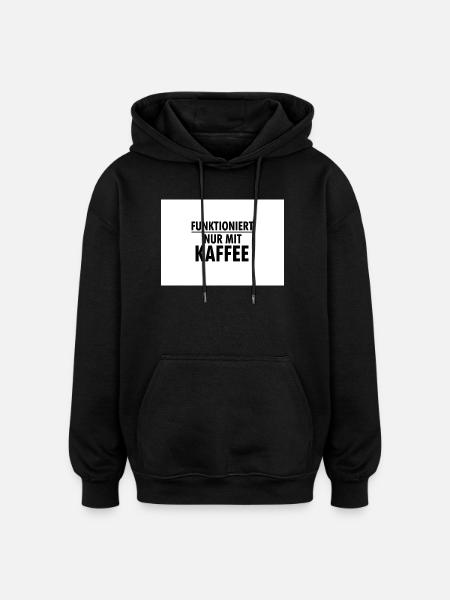 Works only with coffee - Oversized Unisex Hoodie - black