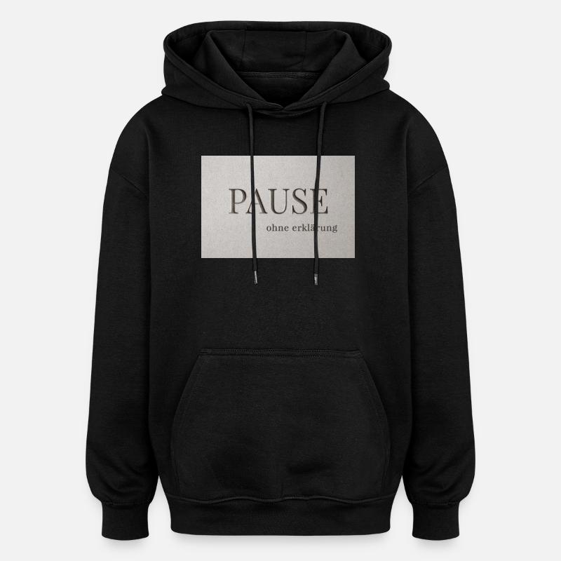 Pause – without explanation - Oversized Unisex Hoodie - black