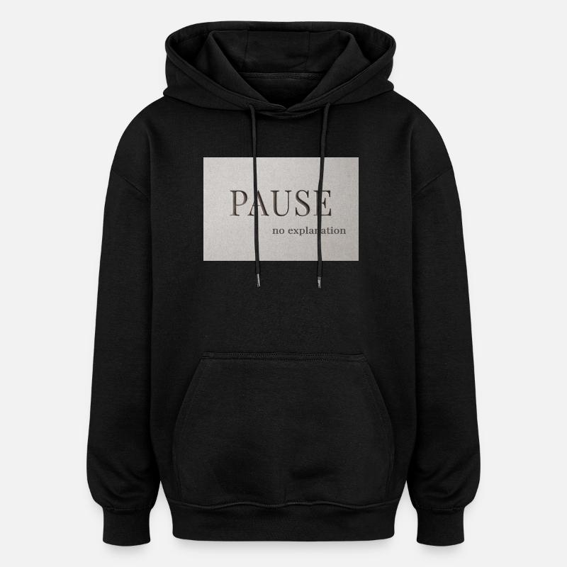PAUSE – pas d’explication - Sweat à capuche oversize unisexe - noir