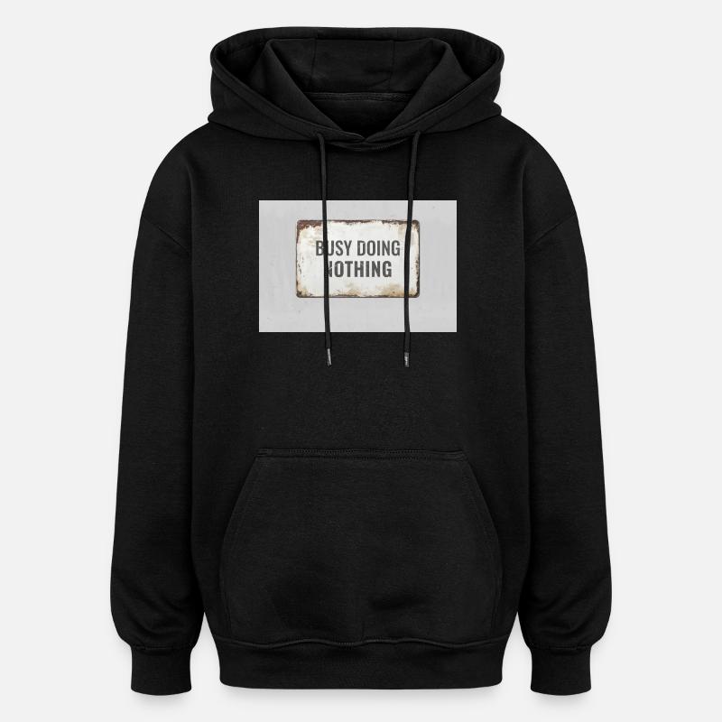Busy Doing Nothing – Ironisches Statement Poster - Oversized Unisex Hoodie - Schwarz