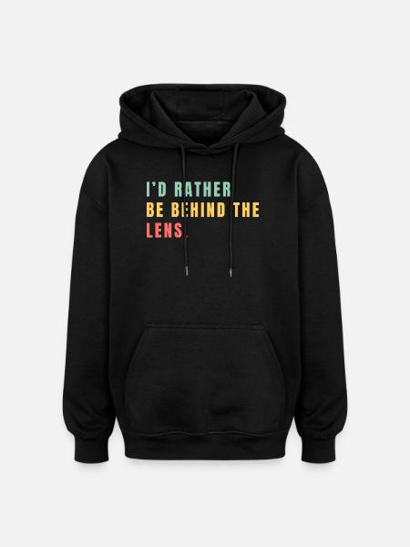 I'd rather be behind the lens - Oversized Unisex Hoodie - black
