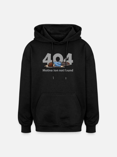 Motivation Not Found – Error 404 - Oversized Unisex Hoodie - black