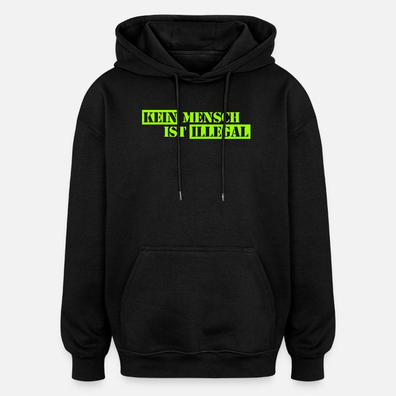 No One Is Illegal - Migration - Illegality - Oversized Unisex Hoodie - black