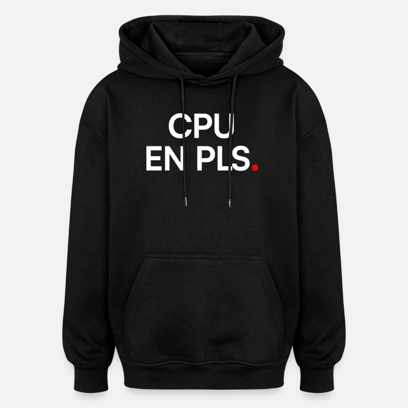 CPU-In, bitte Geek-Humor-Arbeit - Oversized Unisex Hoodie - Schwarz