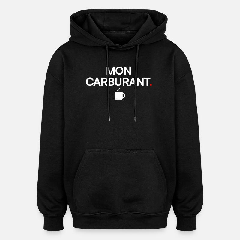 MON CARBURANT | Humour café - Sweat à capuche oversize unisexe - noir