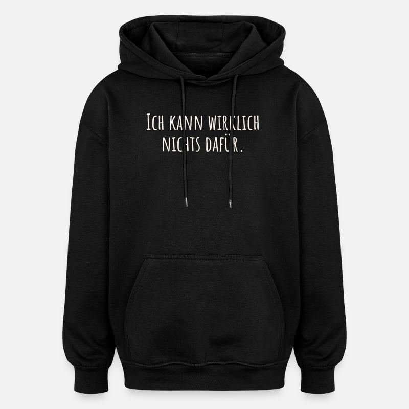 Ich kann wirklich nichts dafür - Oversized Unisex Hoodie - Schwarz