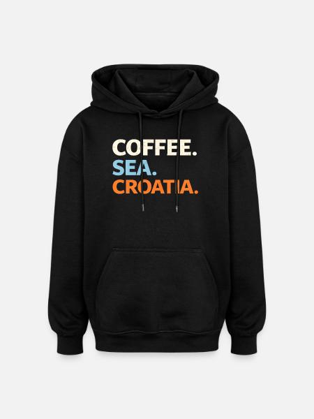 Coffee. Sea. Croatia. - Oversized Unisex Hoodie - black